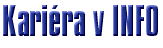 Kari�ra v INFO